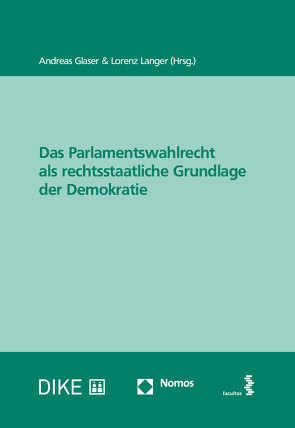 Das Parlamentswahlrecht als rechtsstaatliche Grundlage der Demokratie von Glaser,  Andreas, Langer,  Lorenz