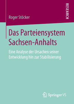 Das Parteiensystem Sachsen-Anhalts von Stöcker,  Roger
