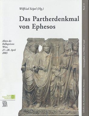 Das Partherdenkmal von Ephesos von Seipel,  Wilfried