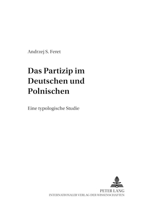 Das Partizip im Deutschen und Polnischen von Feret,  Andrzej S.