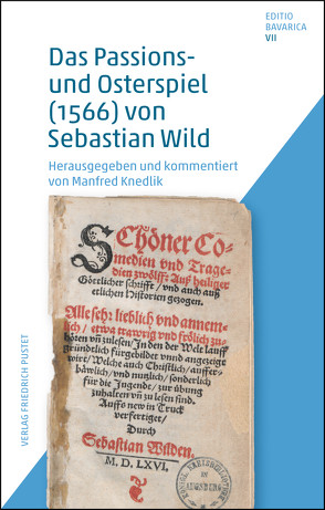 Das Passions- und Osterspiel (1566) von Sebastian Wild von Knedlik,  Manfred