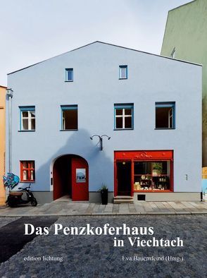 Das Penzkoferhaus in Viechtach von Bauernfeind,  Eva, Greipl,  Egon Johannes, Haslsteiner,  Johannes