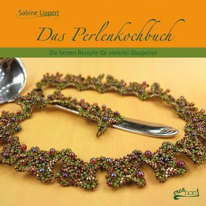 Das Perlenkochbuch von Lippert,  Sabine