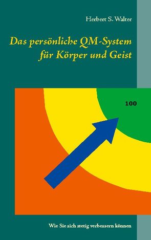 Das persönliche QM-System für Körper und Geist von Walter,  Herbert S.