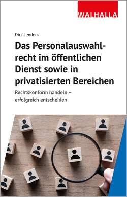 Das Personalauswahlverfahren im öffentlichen Dienst sowie in privatisierten Bereichen von Lenders,  Dirk