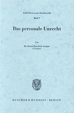 Das personale Unrecht. von Lampe,  Ernst-Joachim