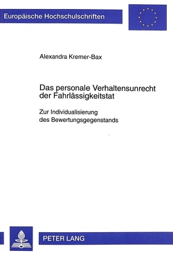 Das personale Verhaltensunrecht der Fahrlässigkeitstat von Kremer-Bax,  Alexandra