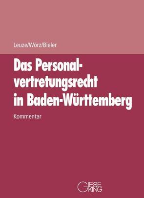 Das Personalvertretungsrecht in Baden-Württemberg von Bieler,  Frank, Leuze,  Dieter, Wörz,  Roland