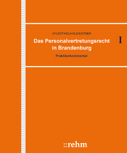 Das Personalvertretungsrecht in Brandenburg von Eidtner,  Fabian, Eylert,  Mario, Keilhold,  Axel