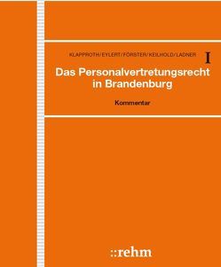 Das Personalvertretungsrecht in Brandenburg von Eidtner,  Fabian, Eylert,  Mario, Keilhold,  Axel