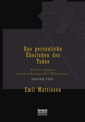 Das persönliche Überleben des Todes, Bd. 1 von Mattiesen,  Emil