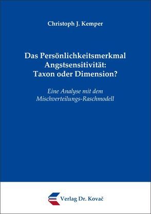 Das Persönlichkeitsmerkmal Angstsensitivität: Taxon oder Dimension? von Kemper,  Christoph J.