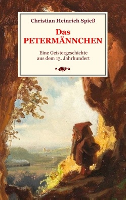 Das Petermännchen – Eine Geistergeschichte aus dem 13. Jahrhundert von Spieß,  Christian Heinrich