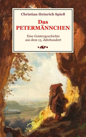Das Petermännchen – Eine Geistergeschichte aus dem 13. Jahrhundert von Spieß,  Christian Heinrich