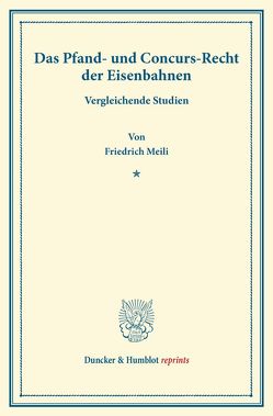 Das Pfand- und Concurs-Recht der Eisenbahnen. von Meili,  Friedrich
