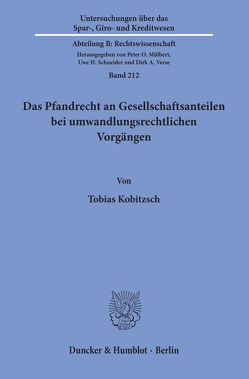 Das Pfandrecht an Gesellschaftsanteilen bei umwandlungsrechtlichen Vorgängen. von Kobitzsch,  Tobias