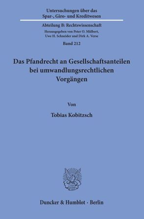 Das Pfandrecht an Gesellschaftsanteilen bei umwandlungsrechtlichen Vorgängen. von Kobitzsch,  Tobias