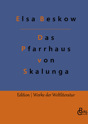 Das Pfarrhaus von Skalunga von Beskow,  Elsa, Gröls-Verlag,  Redaktion