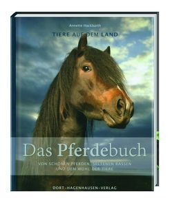 Das Pferdebuch: von schönen Pferden, seltenen Rassen und dem Wohl der Tiere von Hackbarth,  Annette