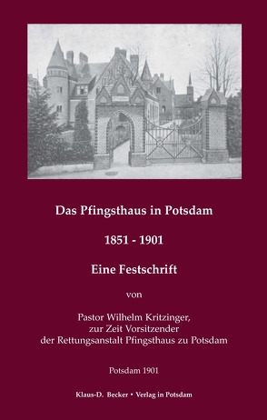 Das Pfingsthaus in Potsdam. 1851 – 1901. Potsdam 1901 von Becker,  Klaus-Dieter, Kritzinger,  Wilhelm