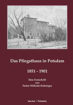 Das Pfingsthaus in Potsdam. 1851–1901. Potsdam 1901 von Becker,  Klaus-Dieter, Kritzinger,  Wilhelm