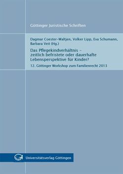 Das Pflegekindverhältnis – zeitlich befristete oder dauerhafte Lebensperspektive für Kinder? von Coester-Waltjen,  Dagmar, Lipp,  Volker, Schumann,  Eva, Veit,  Barbara