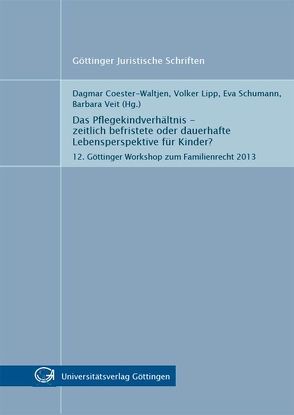 Das Pflegekindverhältnis – zeitlich befristete oder dauerhafte Lebensperspektive für Kinder? von Coester-Waltjen,  Dagmar, Lipp,  Volker, Schumann,  Eva, Veit,  Barbara