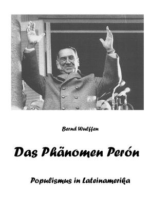 Das Phänomen Perón von Wulffen,  Bernd