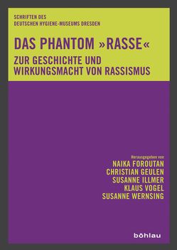 Das Phantom »Rasse« von Arnold,  Sina, Bauche,  Manuela, Dikötter,  Frank, Eckert,  Andreas, Foroutan,  Naika, Geulen,  Christian, Göle,  Nilufer, Illmer,  Susanne, Kühl,  Stefan, Shooman,  Yasemin, Staupe,  Gisela, Terkessidis,  Mark, Vogel,  Klaus, Wernsing,  Susanne