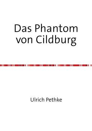 Das Phantom von Cildburg von Pethke,  Ulrich