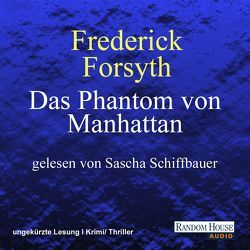 Das Phantom von Manhattan von Bergner,  Wulf, Forsyth,  Frederick, Schiffbauer,  Sascha