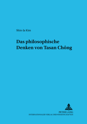 Das philosophische Denken von Tasan Chŏng von Kim,  Shin-Ja
