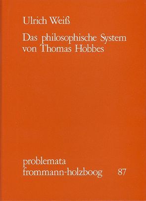 Das philosophische System von Thomas Hobbes von Holzboog,  Eckhart, Weiss,  Ulrich