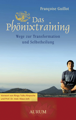 Das Phönixtraining von Guillot,  Francoise, Rinpoche,  Ringu Tulku