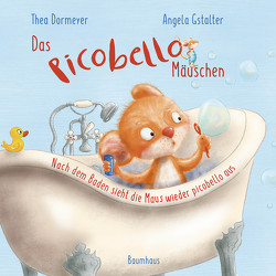 Das Picobello-Mäuschen – Nach dem Baden sieht die Maus wieder picobello aus (Pappbilderbuch) von Dormeyer,  Thea, Gstalter,  Angela