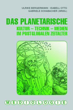 Das Planetarische von Altvater,  Elmar, Anton,  Matthias, Becker,  Ilka, Bergermann,  Ulrike, Chow,  Rey, Drechsel,  Benjamin, Dümpelmann,  Britta, Engell,  Lorenz, Geppert,  Alexander C.T., Gernalzick,  Nadja, Hofmann,  Jeannette, Jäger,  Ludwig, Kapfhammer,  Gerald, Kotte,  Claudia, Meynen,  Gloria, Negri,  Antonio, Otto,  Isabell, Parks,  Lisa, Schabacher,  Gabriele, Werber,  Niels