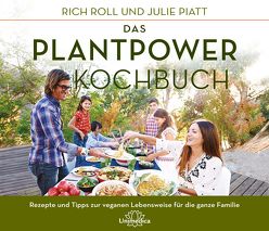 Das Plantpower Kochbuch von Piatt,  Julie, Roll,  Rich