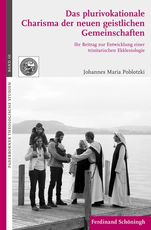 Das plurivokationale Charisma der neuen geistlichen Gemeinschaften von Meyer zu Schlochtern,  Josef, Poblotzki,  Johannes Maria
