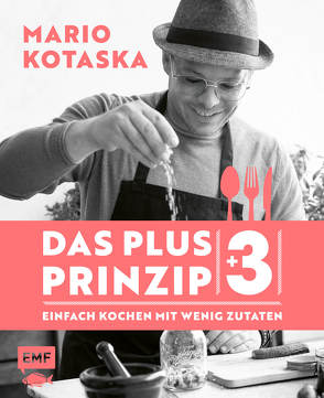 Das Plus-3-Prinzip – Einfach Kochen mit wenig Zutaten von Kotaska,  Mario, Rüther,  Manuela