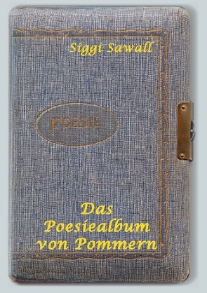 Das Poesiealbum von Pommern von Sawall,  Siggi