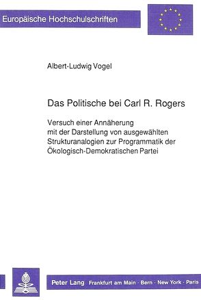 Das Politische bei Carl R. Rogers von Vogel,  Albert-Ludwig