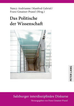 Das Politische der Wissenschaft von Andrianne,  Nancy, Gabriel,  Manfred, Gmainer-Pranzl,  Franz