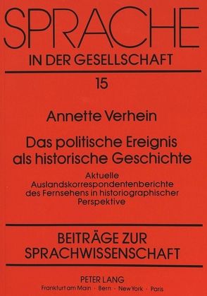 Das politische Ereignis als historische Geschichte von Verhein-Jarren,  Annette