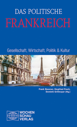 Das politische Frankreich von Baasner,  Frank, Frech,  Siegfried, Grillmayer,  Dominik