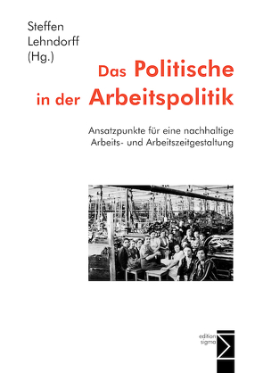 Das Politische in der Arbeitspolitik von Lehndorff,  Steffen