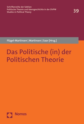 Das Politische (in) der Politischen Theorie von Flügel-Martinsen,  Oliver, Martinsen,  Franziska, Saar,  Martin