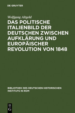 Das politische Italienbild der Deutschen zwischen Aufklärung und europäischer Revolution von 1848 von Altgeld,  Wolfgang