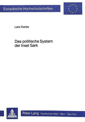 Das politische System der Insel Sark von Karbe,  Lars