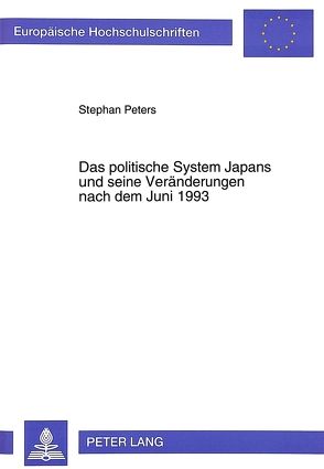 Das politische System Japans und seine Veränderungen nach dem Juni 1993 von Peters,  Stephan