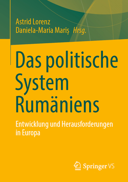 Das politische System Rumäniens von Lorenz,  Astrid, Mariș,  Daniela-Maria